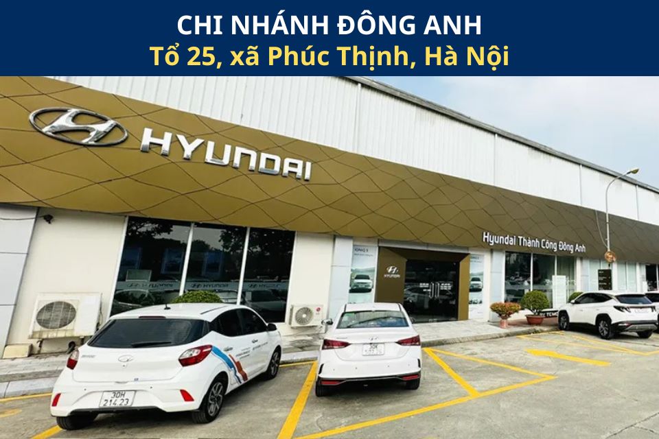 Showroom Hyundai Đông Đô chi nhánh Đông Anh – Tổ 25, xã Phúc Thịnh, Hà Nội